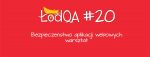 ŁódQA #20 - Bezpieczeństwo aplikacji webowych - warsztat
