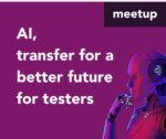 AI, transfer for a better future for testers